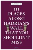 111 Places Along Hadrian'S Wall That You Shouldn'T Miss