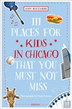 Bertrand.pt - 111 Places For Kids In Chicago That You Must Not Miss