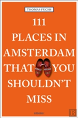 Bertrand.pt - 111 Places In Amsterdam That You Shouldn'T Miss