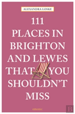Bertrand.pt - 111 Places In Brighton & Lewes That You Shouldn'T Miss