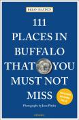 111 Places In Buffalo That You Must Not Miss