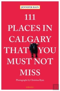 Bertrand.pt - 111 Places In Calgary That You Must Not Miss