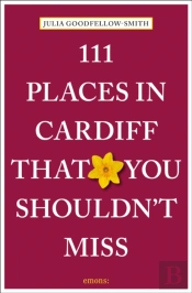 111 Places In Cardiff That You Shouldn'T Miss