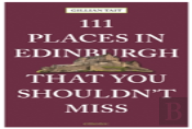 111 Places In Edinburgh That You Must Not Miss