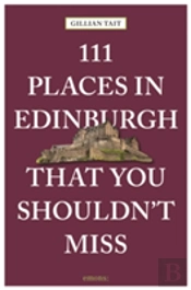 111 Places In Edinburgh That You Must Not Miss