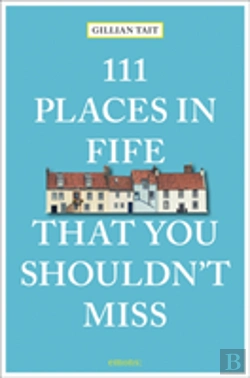 Bertrand.pt - 111 Places In Fife That You Shouldn'T Miss