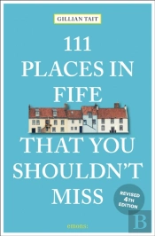111 Places In Fife That You Shouldn'T Miss