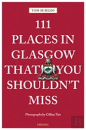 111 Places In Glasgow Shouldn T Miss