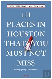 111 Places In Houston That You Must Not Miss