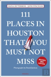 111 Places In Houston That You Must Not Miss