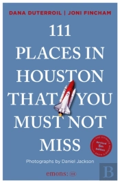 111 Places In Houston That You Must Not Miss