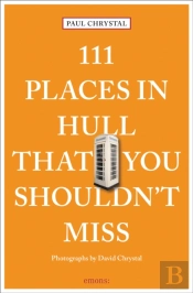 111 Places In Hull That You Shouldn'T Miss