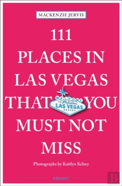 Bertrand.pt - 111 Places In Las Vegas That You Must Not Miss