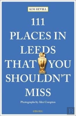 Bertrand.pt - 111 Places In Leeds That You Shouldn'T Miss