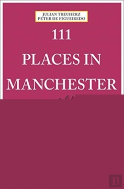 Bertrand.pt - 111 Places In Manchester That You Shouldn'T Miss