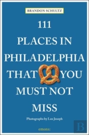111 Places In Philadelphia That You Must Not Miss