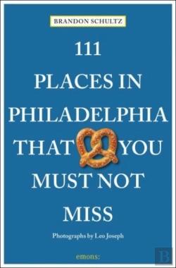 Bertrand.pt - 111 Places In Philadelphia That You Must Not Miss