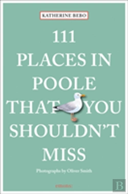 Bertrand.pt - 111 Places In Poole That You Shouldn'T Miss