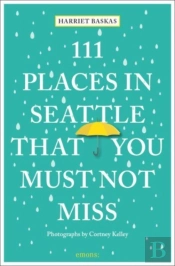 111 Places In Seattle That You Must Not Miss