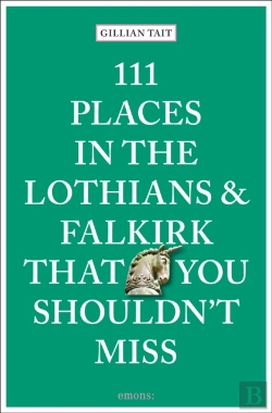 Bertrand.pt - 111 Places In The Lothians And Falkirk That You Shouldn'T Miss