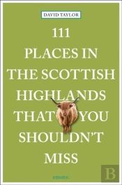 111 Places In The Scottish Highlands That You Shouldn'T Miss
