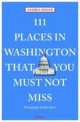 111 Places In Washington, Dc That You Must Not Miss