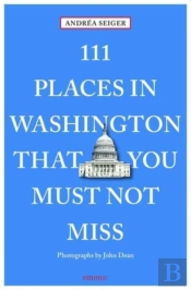 111 Places In Washington, Dc That You Must Not Miss