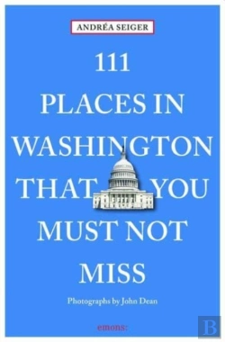 Bertrand.pt - 111 Places In Washington, Dc That You Must Not Miss