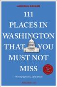 111 Places In Washington, Dc That You Must Not Miss