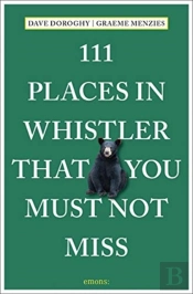 111 Places In Whistler That You Must Not Miss