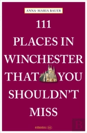 111 Places In Winchester That You Shouldn'T Miss
