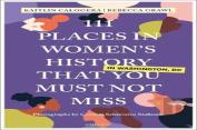 111 Places In Women'S History In Washington Dc That You Must Not Miss