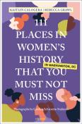 111 Places In Women'S History In Washington Dc That You Must Not Miss