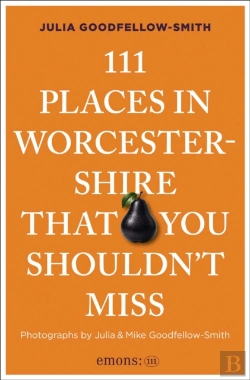 Bertrand.pt - 111 Places In Worcestershire That You Shouldn'T Miss