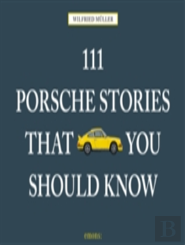 111 Porsche Stories That You Should Know