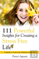 111 Powerful Insights For Creating A Stress Free Life