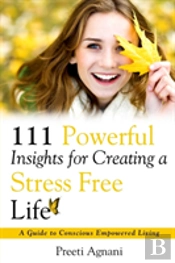 111 Powerful Insights For Creating A Stress Free Life