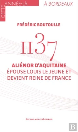 Bertrand.pt - 1137, Aliénor D'Aquitaine Épouse Louis Le Jeune Et Devient Reine De France