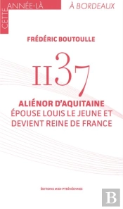 1137, Aliénor D'Aquitaine Épouse Louis Le Jeune Et Devient Reine De France