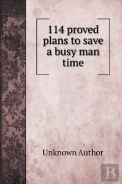 114 Proved Plans To Save A Busy Man Time