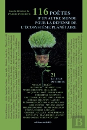 116 Poètes D'Un Autre Monde Pour La Défense De L'Écosystème Planétaire Et 21 Lettres Ouvertes