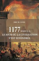 1177 Avant J.-C. ; Le Jour Où La Civilisation S'Est Effondrée