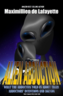 11th Edition. Alien Abduction: What The Abductees Told Us About Their Abductors' Intentions And Agenda