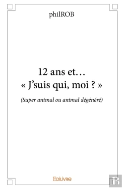 Bertrand.pt - 12 Ans Et... « J'Suis Qui, Moi ? » : (Super Animal Ou Animal Dégénéré)