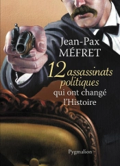 12 Assassinats Politiques Qui Ont Changé L'Histoire