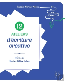 Bertrand.pt - 12 Ateliers D'Écriture Créative : Et Si On Écrivait ?