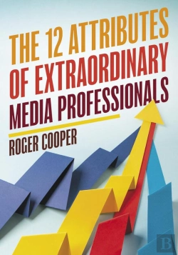 Bertrand.pt - 12 Attributes Of Extraordinary Media Professionals
