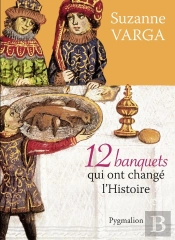 12 Banquets Qui Ont Changé L'Histoire