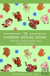 12 Chinese Zodiac Signs - For Self Discovery And Team Building
