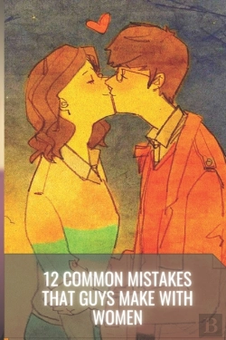 Bertrand.pt - 12 Common Mistakes That Guys Make With Women